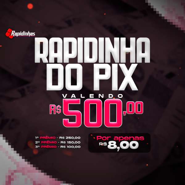 12° RAPIDINHA VALENDO R$ 500,00 EM 3 PRÊMIOS!! VOL.08